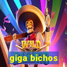 giga bichos